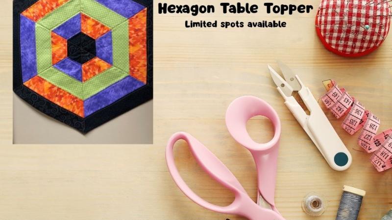 Sewing Workshop: Hexagon Table Topper
